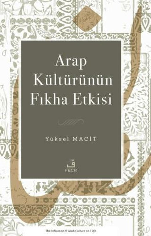 Arap Kültürünün Fıkha Etkisi | Fecr Yayınları (Ciltsiz)