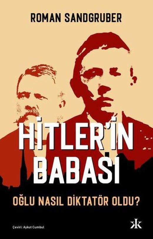 Hitler'in Babası - Oğlu Nasıl Diktatör Oldu? | Kafka Kitap (İnce Kapak)