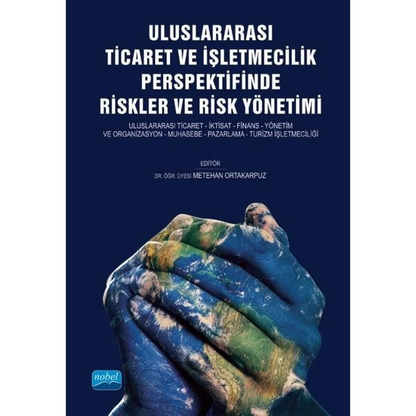 Uluslararası Ticaret ve İşletmecilik Perspektifinde Riskler ve Risk Yönetimi | Nobel Akademik Yayıncılık (İnce Kapak)