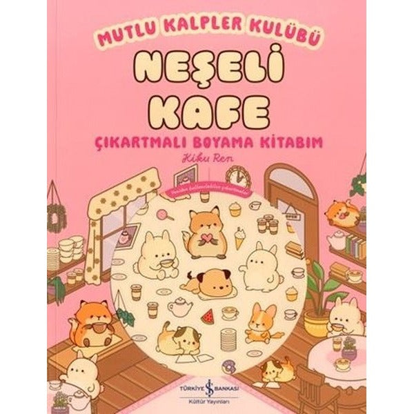 Neşeli Kafe - Mutlu Kalpler Kulübü - Çıkartmalı Boyama Kitabım | İş Bankası Kültür Yayınları (İnce Kapak)