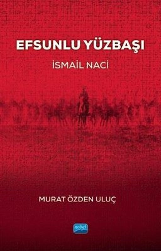 Efsunlu Yüzbaşı: İsmail Naci | Nobel Akademik Yayıncılık
