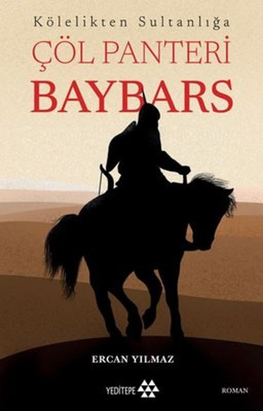 Çöl Panteri Baybars: Kölelikten Sultanlığa | Yeditepe Yayınevi