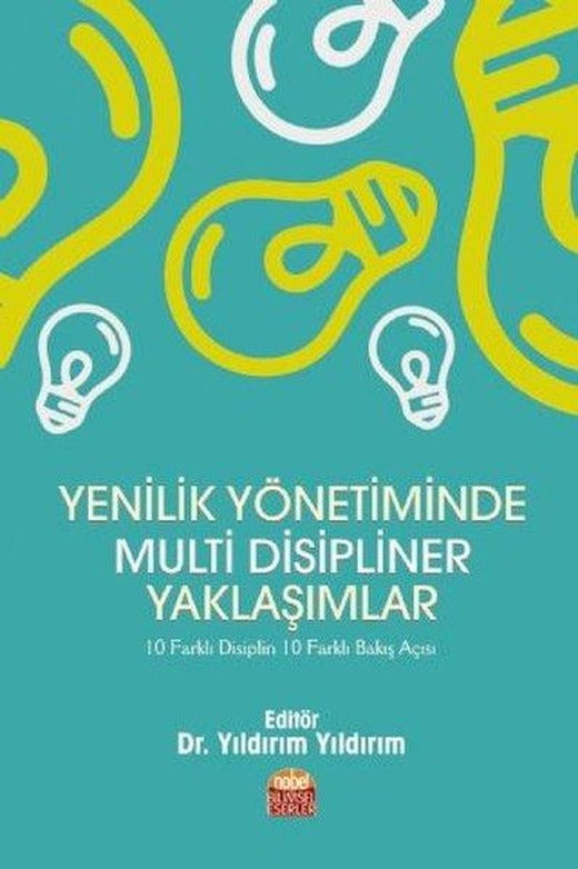 Yenilik Yönetiminde Multi Disipliner Yaklaşımlar | Nobel Bilimsel Eserler (İnce Kapak)