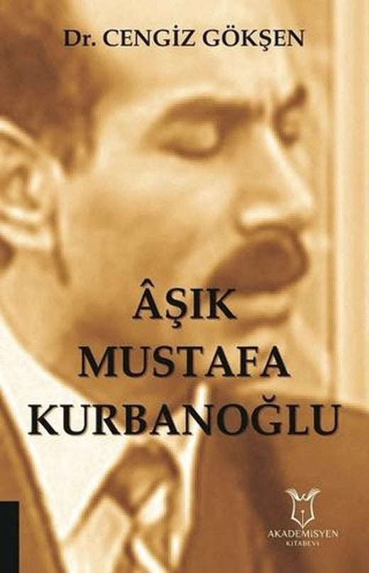 Aşık Mustafa Kurbanoğlu | Akademisyen Kitabevi (Ciltsiz)