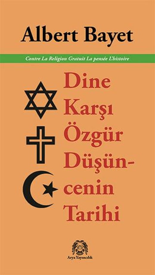 Dine Karşı Özgür Düşüncenin Tarihi | Arya Yayıncılık (Ciltsiz)
