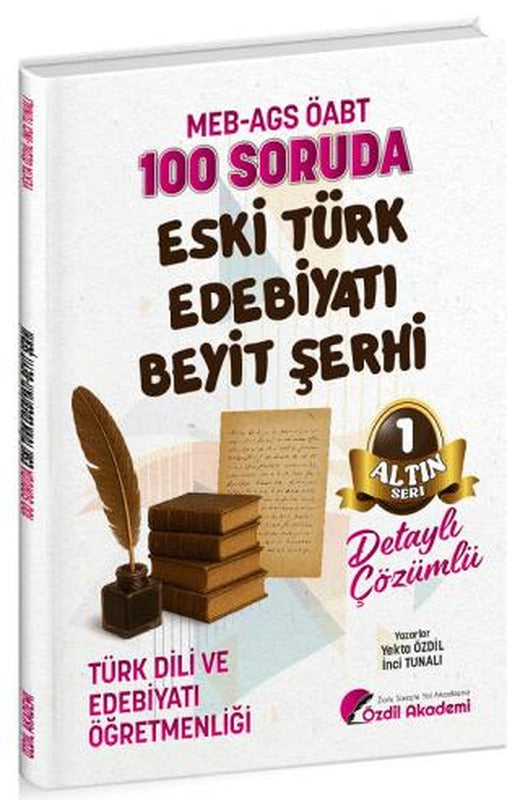 ÖABT MEB-AGS Türk Dili ve Edebiyatı Öğretmenliği 100 Soruda Eski Türk Edebiyatı, Beyit Şerhi Çözümlü Altın Seri - 1 | Özdil Akademi Yayınları (Ciltsiz)