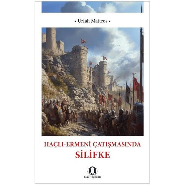 Haçlı - Ermeni Çatışmasında Silifke | Eyce Yayınları (İnce Kapak)