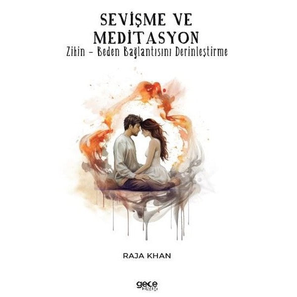 Sevişme ve Meditasyon - Zihin - Beden Bağlantısını Derinleştirme | Gece Kitaplığı