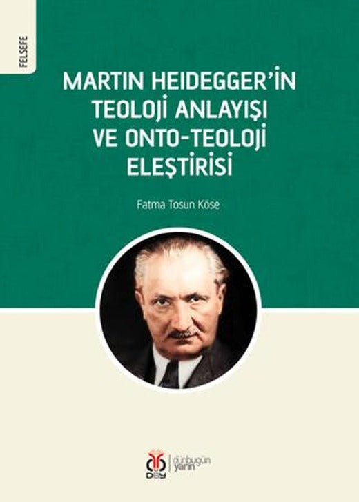 Martin Heidegger'in Teoloji Anlayışı ve Onto-Teoloji Eleştirisi | DBY Yayınları (Ciltsiz)
