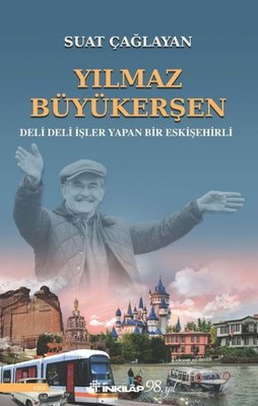 Yılmaz Büyükerşen - Deli Deli İşler Yapan Bir Eskişehirli | İnkılap Kitabevi (İnce Kapak)