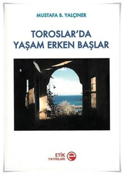 Toroslar’da Yaşam Erken Başlar | Etik Yayınları (Ciltsiz)