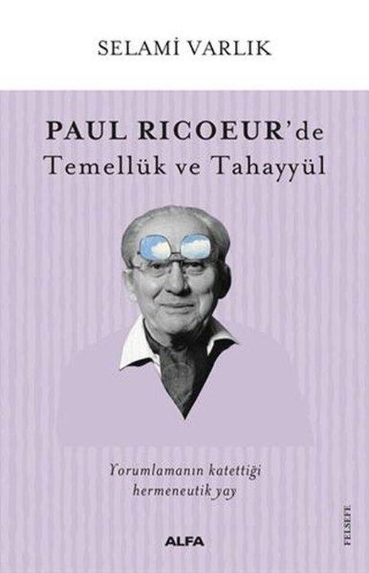 Paul Ricoeur'de Temellük ve Tahayyül | Alfa Yayıncılık (İnce Kapak)