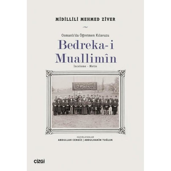 Bedreka-i Muallimin: İnceleme - Metin - Osmanlı'da Öğretmen Kılavuzu | Çizgi Kitabevi