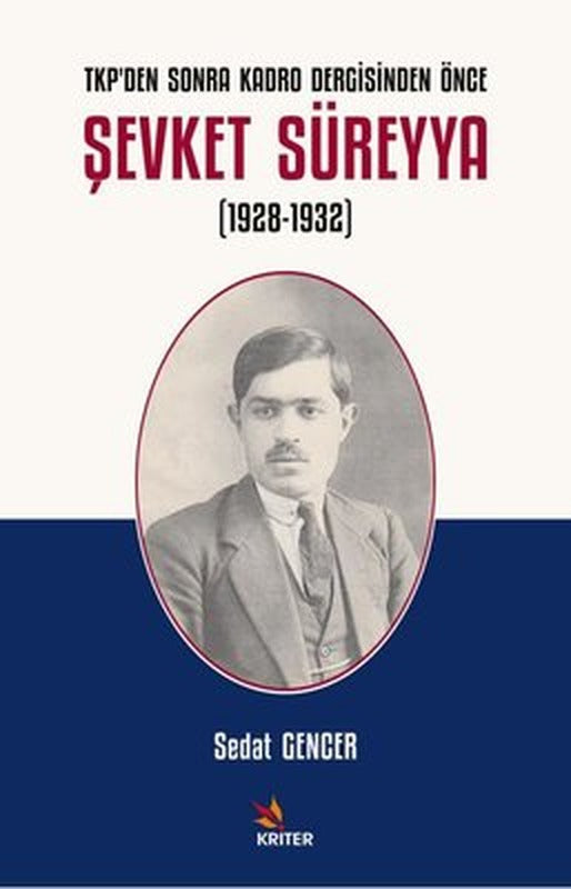 Şevket Süreyya 1928 - 1932: TKP'den Sonra Kadro Dergisinden Önce | Kriter