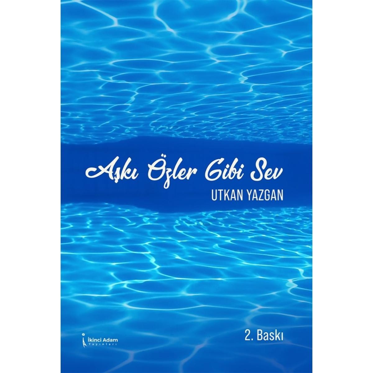 Aşkı Özler Gibi Sev | İkinci Adam Yayınları (İnce Kapak)