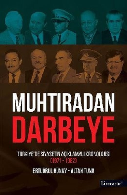 Muhtıradan Darbeye - Türkiye'de Siyasetin Açıklamalı Kronolojisi 1971 - 1982 | Literatür Yayıncılık