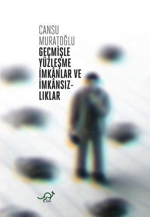 Geçmişle Yüzleşme İmkanlar ve İmkansızlıklar | Zoe Kitap (İnce Kapak)