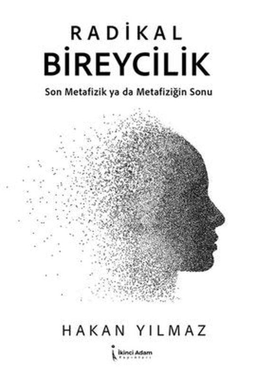 Radikal Bireycilik - Son Metafizik ya da Metafiziğin Sonu | İkinci Adam Yayınları (İnce Kapak )