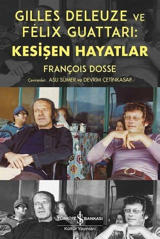 Gilles Deleuze ve Felix Guattari: Kesişen Hayatlar | İş Bankası Kültür Yayınları (İnce Kapak)