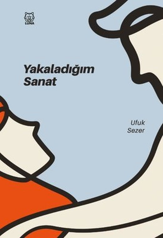 Yakaladığım Sanat | Luna Yayınları (İnce Kapak)