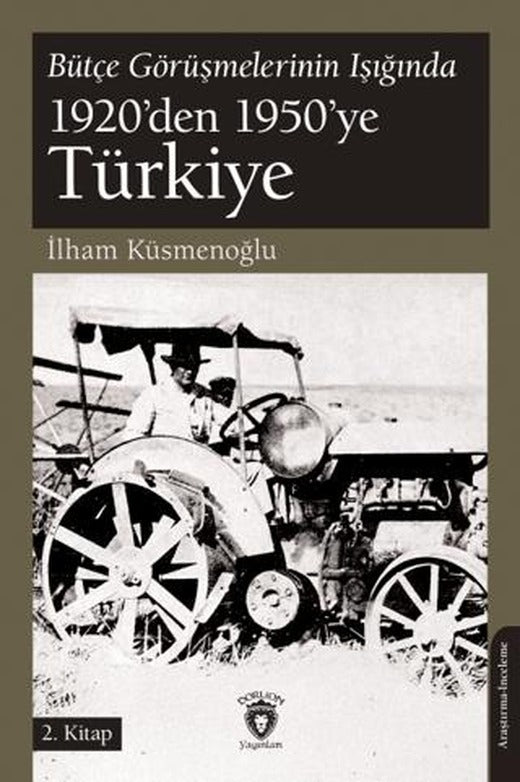 Bütçe Görüşmelerinin Işığında 1920’den 1950’ye Türkiye 2.Kitap | Dorlion Yayınları (Ciltsiz)