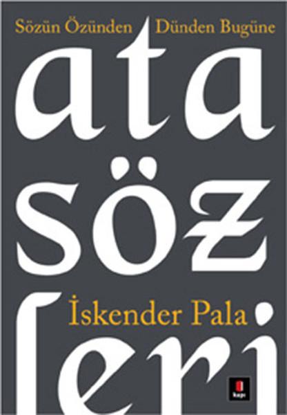 Atasözleri | Kapı Yayınları - İskender Pala Bütün Eserleri Dizisi (İnce Kapak)  - Resim 1