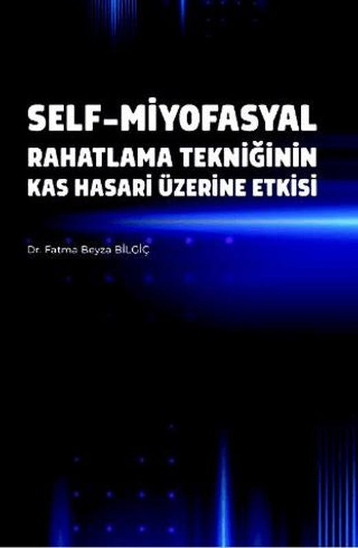 Self-Miyofasyal Rahatlama Tekniğinin Kas Hasarı Üzerine Etkisi | Akademisyen Kitabevi (Ciltsiz)