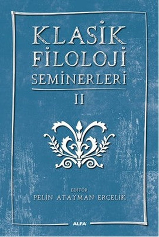 Klasik Filoloji Seminerleri 2 | Alfa Yayınları