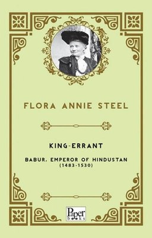 King - Errant /Babur Emperor of Hindustan (1483 - 1530) | Paper Books