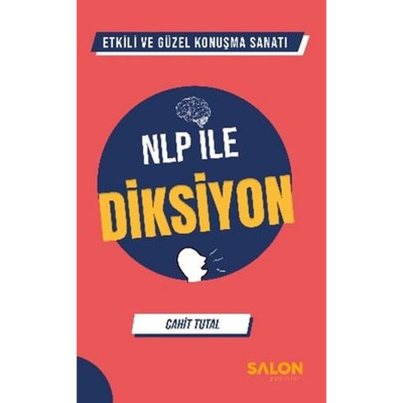 NLP İle Diksiyon-Etkili ve Güzel Konuşma Sanatı | Salon Yayınları (İnce Kapak)