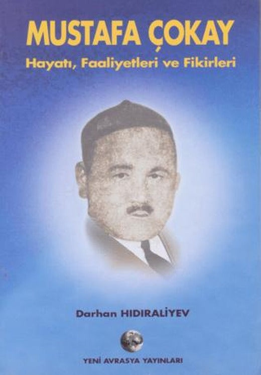 Mustafa Çokay - Hayatı, Faaliyetleri ve Fikirleri | Yeni Avrasya Yayınları (Ciltsiz)