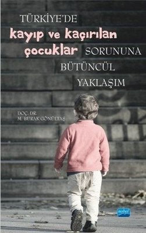Türkiye'de Kayıp ve Kaçırılan Çocuklar Sorununa Bütüncül Yaklaşım | Nobel Akademik Yayıncılık