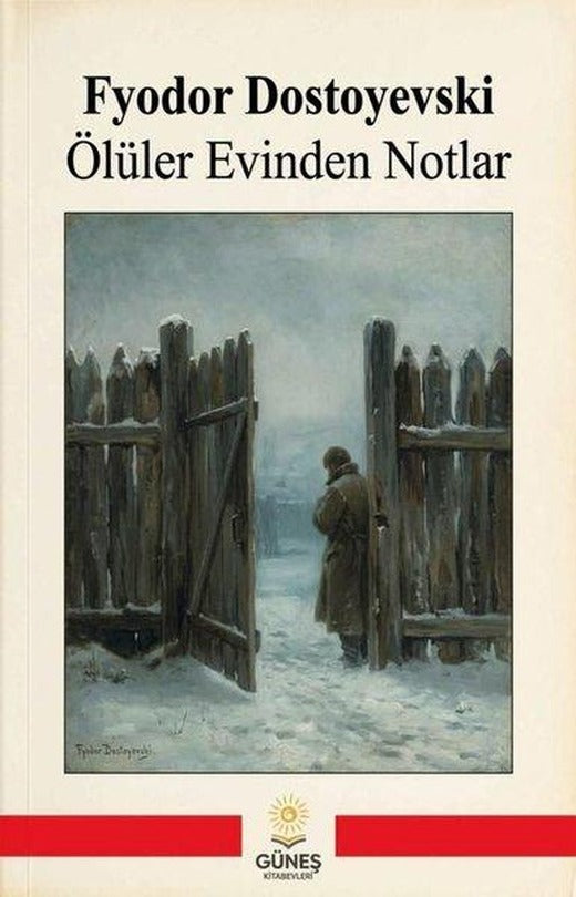Ölüler Evinden Notlar | Güneş Kitabevleri (İnce Kapak)
