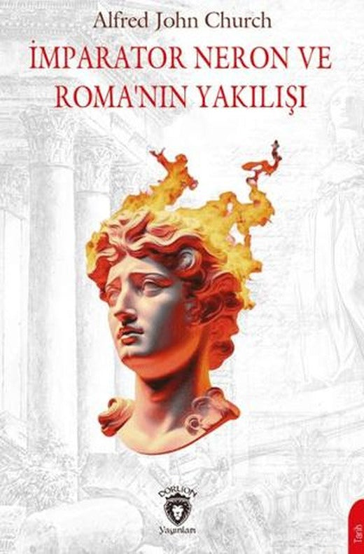 İmparator Neron ve Roma’nın Yakılışı | Dorlion Yayınları (Ciltsiz)