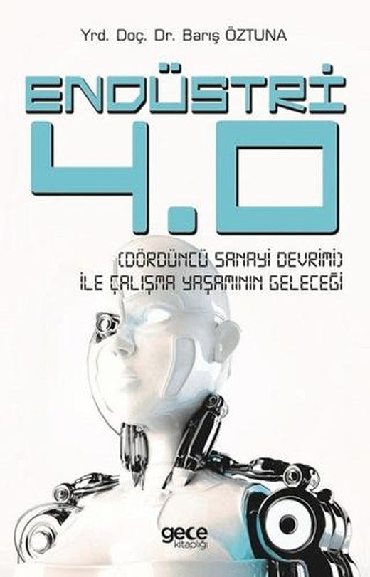 Endüstri 4.0 - Dördüncü Sanayi Devrimi - İle Çalışma Yaşamının Geleceği