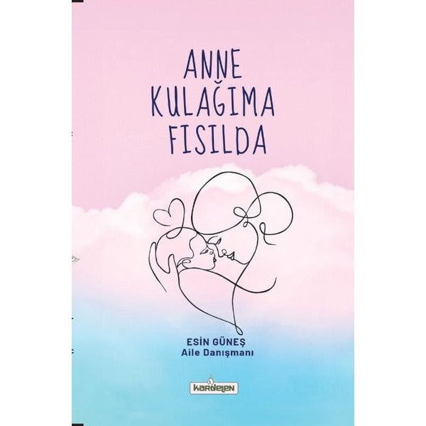 Anne Kulağıma Fısılda | Kardelen Yayınları (İnce Kapak)