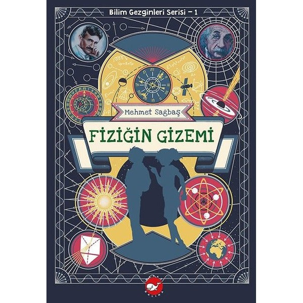 Fiziğin Gizemi - Bilim Gezginleri Serisi 1 | Beyaz Balina Yayınları