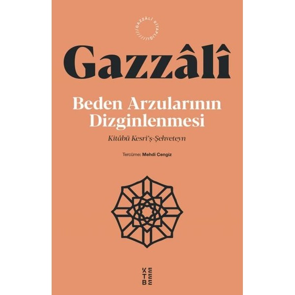 Beden Arzularının Dizginlenmesi - Kitabü Kesri'ş Şehveteyn | Ketebe (İnce Kapak)