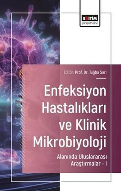 Enfeksiyon Hastalıkları ve Klinik Mikrobiyoloji Alanında Uluslararası Araştırmalar 1 | Eğitim Yayınevi (İnce Kapak)