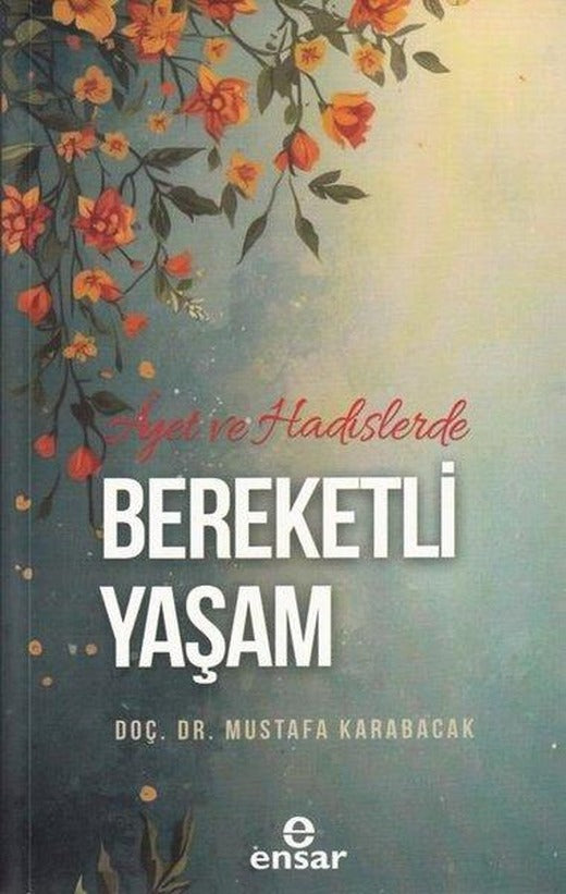 Ayet ve Hadislerde Bereketli Yaşam | Ensar Neşriyat (İnce Kapak)