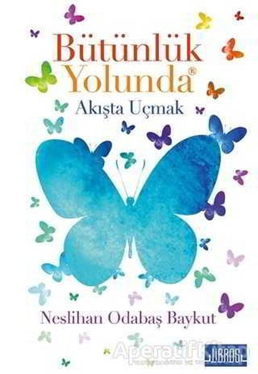 Bütünlük Yolunda - Neslihan Odabaş Baykut - Libros Yayınları