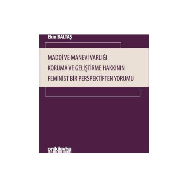 Maddi ve Manevi Varlığı Koruma ve Geliştirme Hakkının Feminist Bir Perspektiften Yorumu | On İki Levha Yayınları (Ciltsiz)