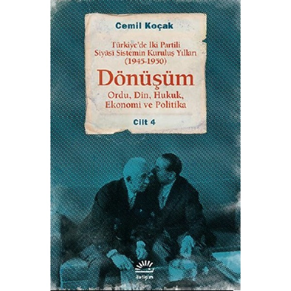 Dönüşüm 1945 - 1950 Cilt 4 - Türkiye'de İki Partili Siyas Sistemin Kuruluş Yılları | İletişim Yayınları