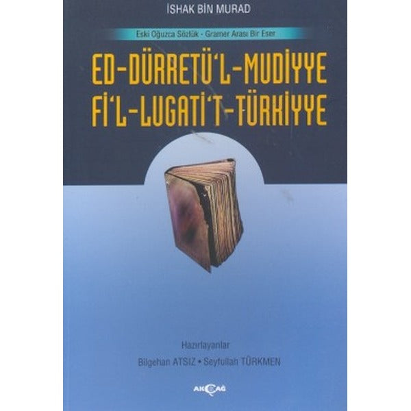 Ed-Dürretü'l-Muddiye / Fi'l-Lügati't-TürkiyyeEski Oğuzca Sözlük - Gramer Arası Bir Eser | Akçağ Yayınları - Kaynak Eserler Dizisi (İnce Kapak)