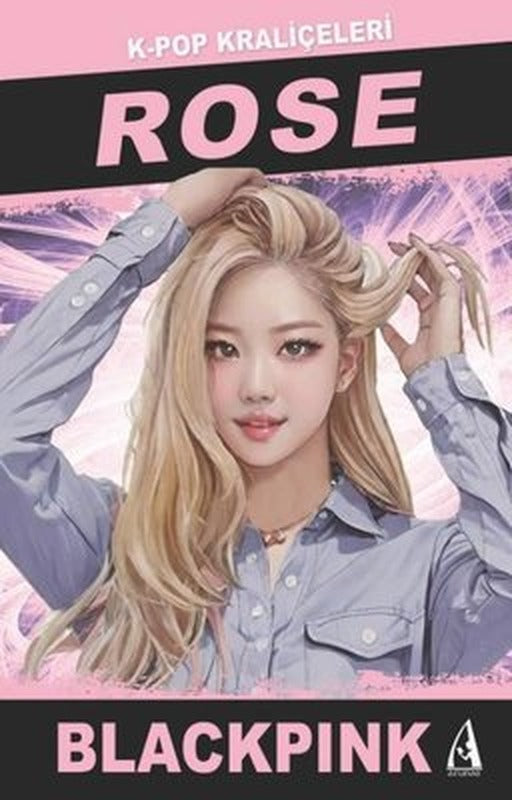 Rose: K-Pop Kraliçeleri - Blackpink | Arunas Yayıncılık (İnce Kapak)