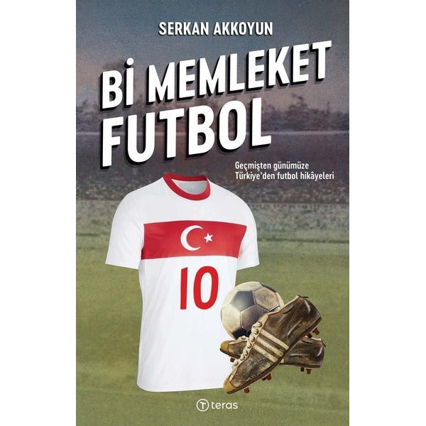 Bi Memleket Futbol: Geçmişten Günümüze Türkiye'den Futbol Hikayeleri | Teras Kitap (İnce Kapak)