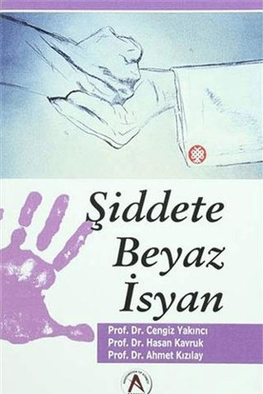 Şiddete Beyaz İsyan | Akademisyen Kitabevi (Ciltsiz)
