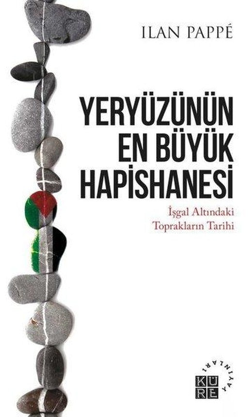 Yeryüzünün En Büyük Hapishanesi - İşgal Altındaki Toprakların Tarihi | Küre Yayınları (İnce Kapak)