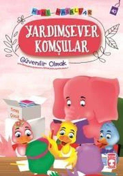 Yardımsever Komşular-Mini Masallar 4-Güvenilir Olmak | Timaş Çocuk (İnce Kapak)