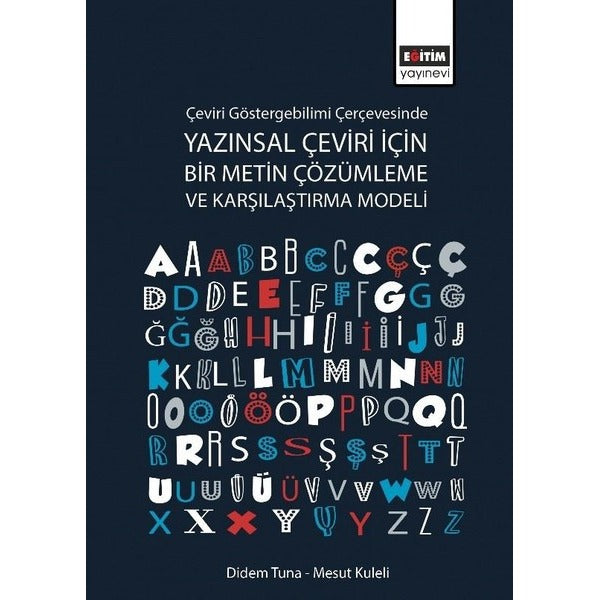 Çeviri Göstergebilimi Çerçevesinde Yazınsal Çeviri İçin Bir Metin Çözümleme ve Karşılaştırma Modeli | Eğitim Yayınevi (İnce Kapak)